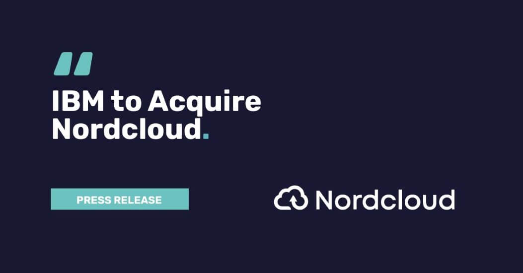 IBM Expands Hybrid Cloud Capabilities With Nordcloud Acquisition