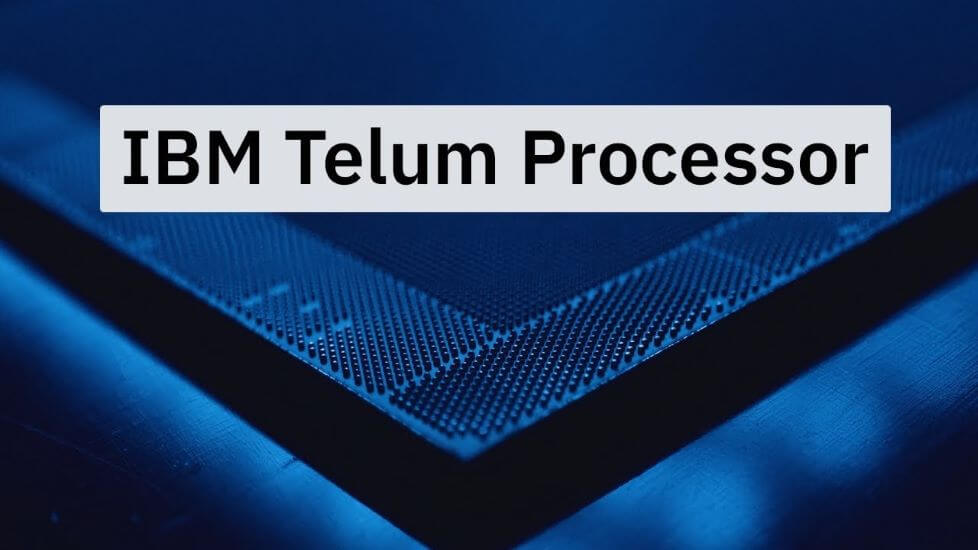 IBM Launches New Telum Processor