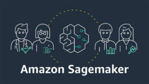 AWS Provides Six Key New Reasons to Adopt and Use Amazon SageMaker